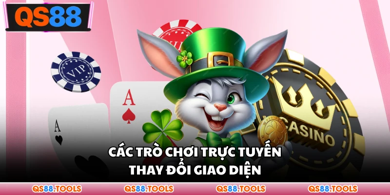Trò chơi trực tuyến thay đổi giao diện
