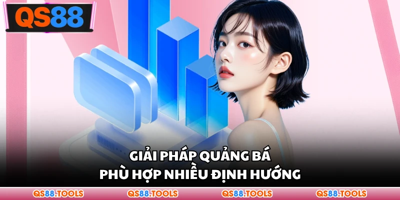 Đại Lý QS88 3 Giải pháp quảng bá phù hợp nhiều định hướng