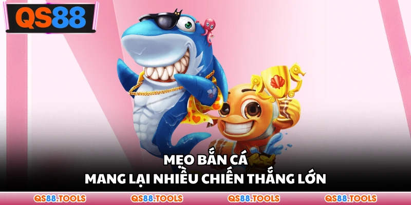 Mẹo Bắn Cá - Bí Quyết Săn Thưởng Lớn Dành Cho Ngư Thủ 1 Mẹo bắn cá nhiều chiến thắng lớn